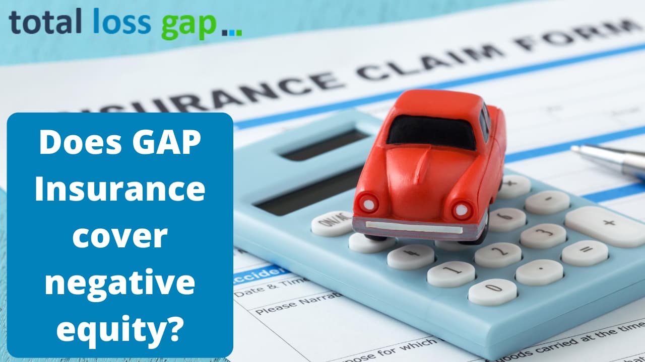 Does GAP Insurance cover negative equity?