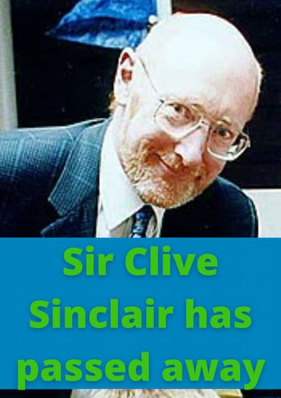 Sir Clive Sinclair has died